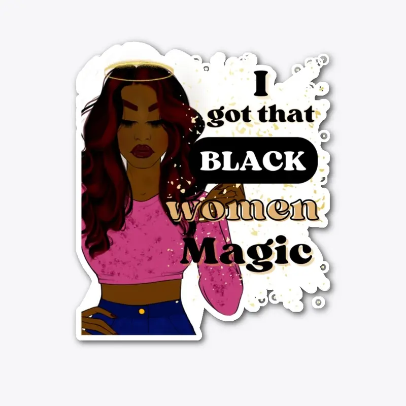 I Got That Black Girl Magic